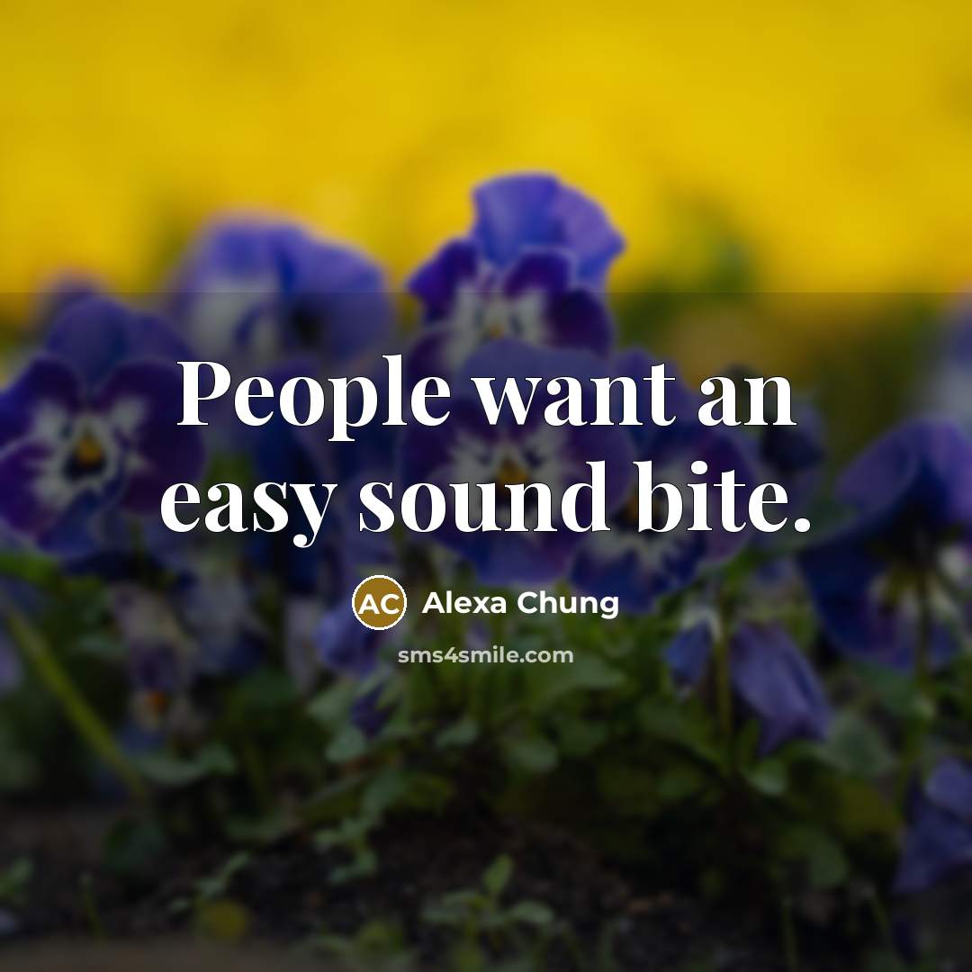 “People want an easy sound bite.” quote by Alexa Chung
