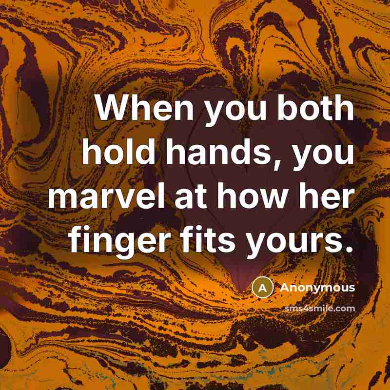 “When you both hold hands, you marvel at how her finger fits yours.” quote by Anonymous