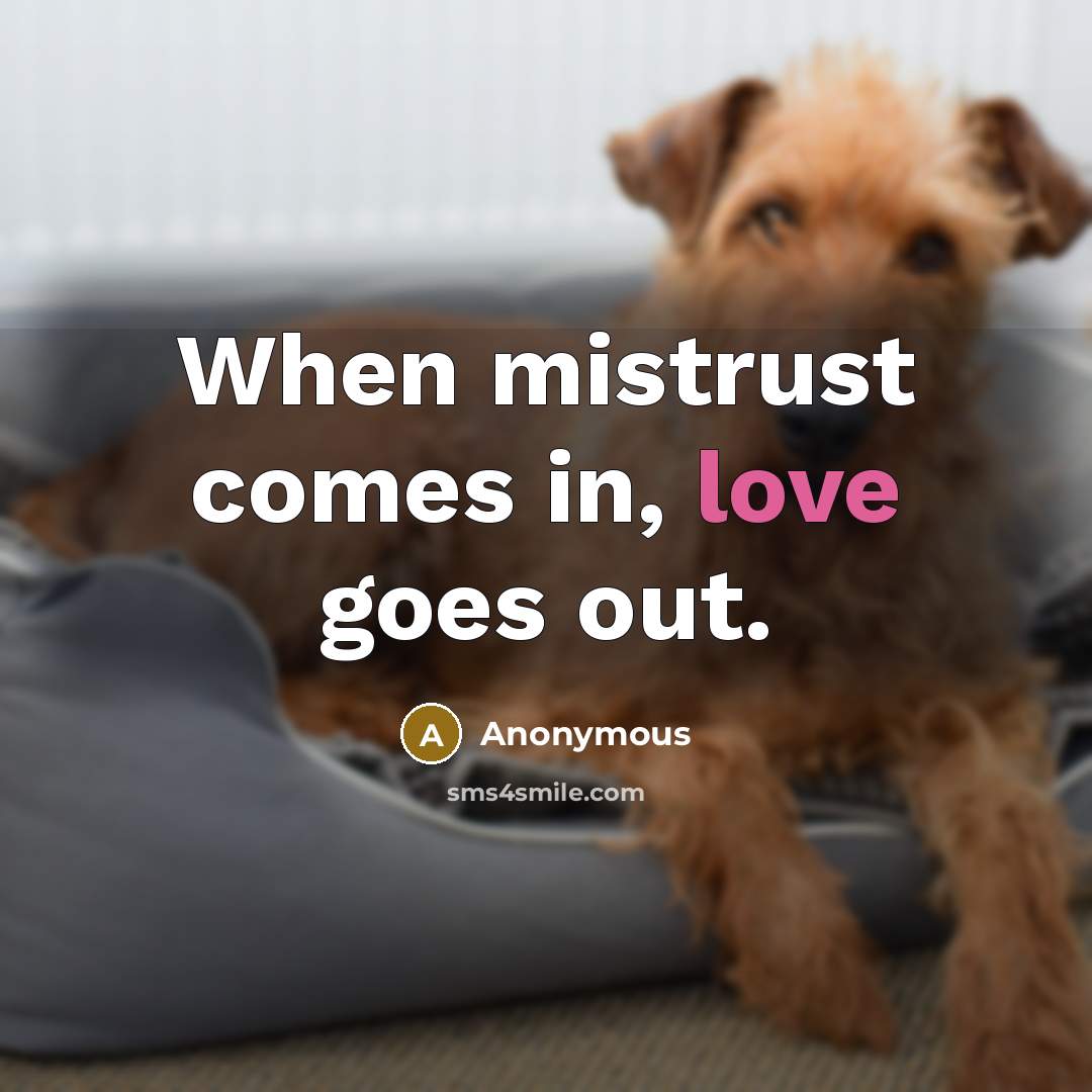 “When mistrust comes in, love goes out.” quote by Anonymous