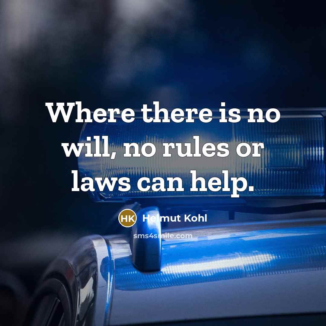 “Where there is no will, no rules or laws can help.” quote by Helmut Kohl