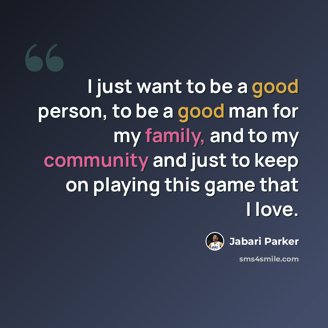 “I just want to be a good person, to be a good man for my family, and to my community and just to keep on playing this game that I love.” quote by Jabari Parker