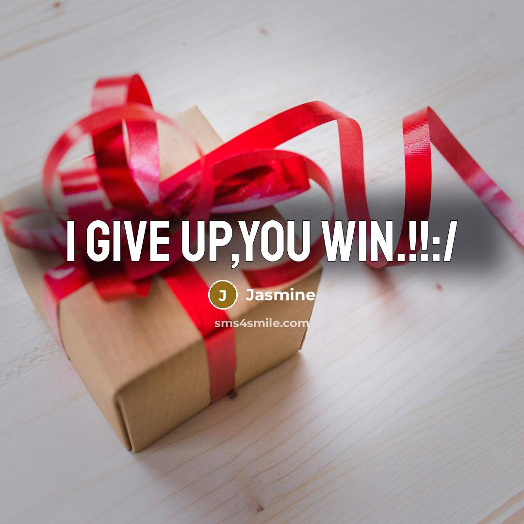 “I give up,You win.!!:/” quote by Jasmine
