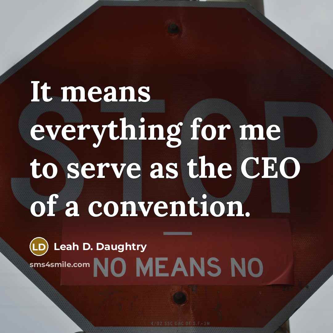 “It means everything for me to serve as the CEO of a convention.” quote by Leah D. Daughtry