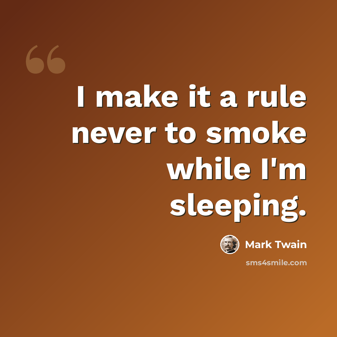 “I make it a rule never to smoke while I'm sleeping.” quote by Mark Twain