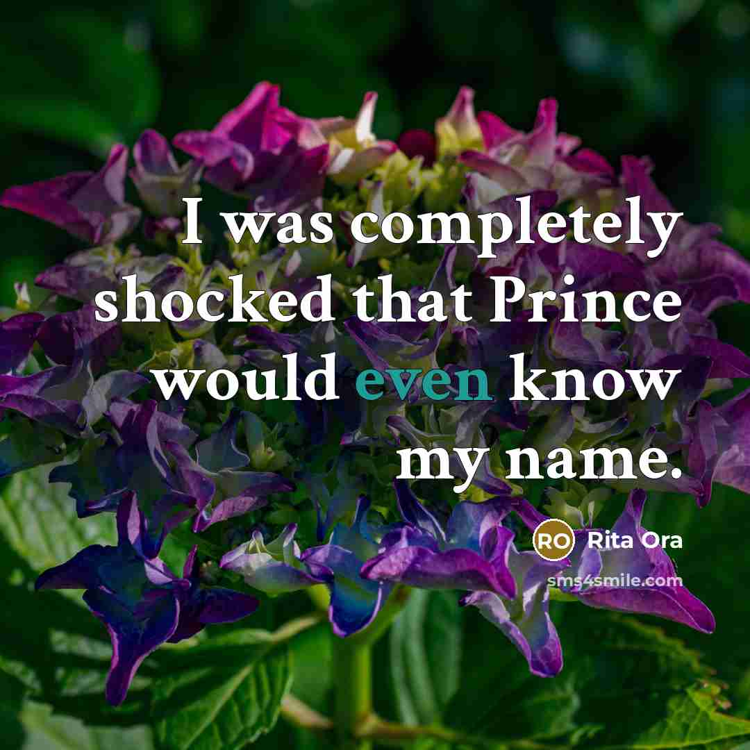 “I was completely shocked that Prince would even know my name.” quote by Rita Ora