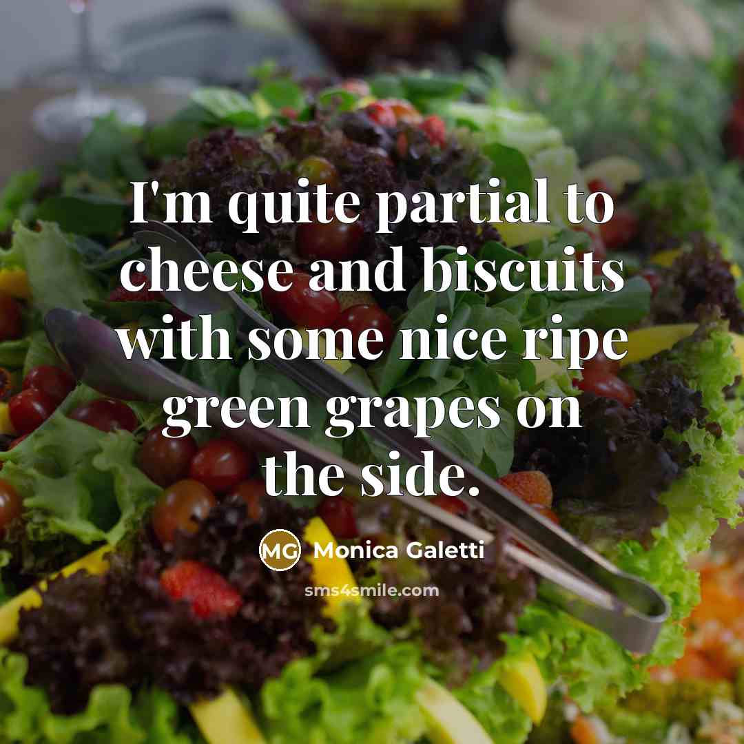 “I'm quite partial to cheese and biscuits with some nice ripe green grapes on the side.” quote by Monica Galetti