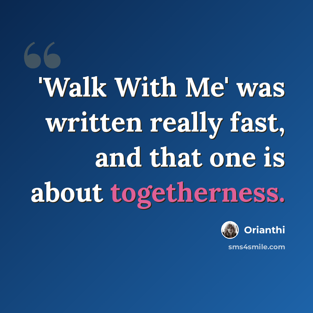 “'Walk With Me' was written really fast, and that one is about togetherness.” quote by Orianthi