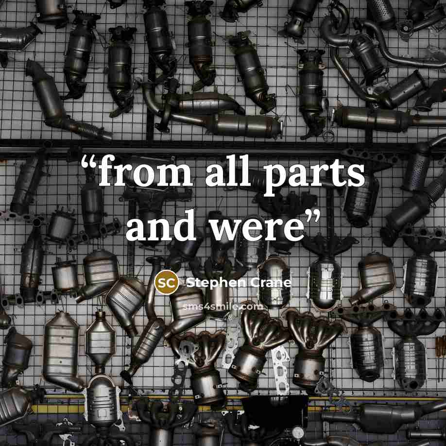 “from all parts and were” quote by Stephen Crane