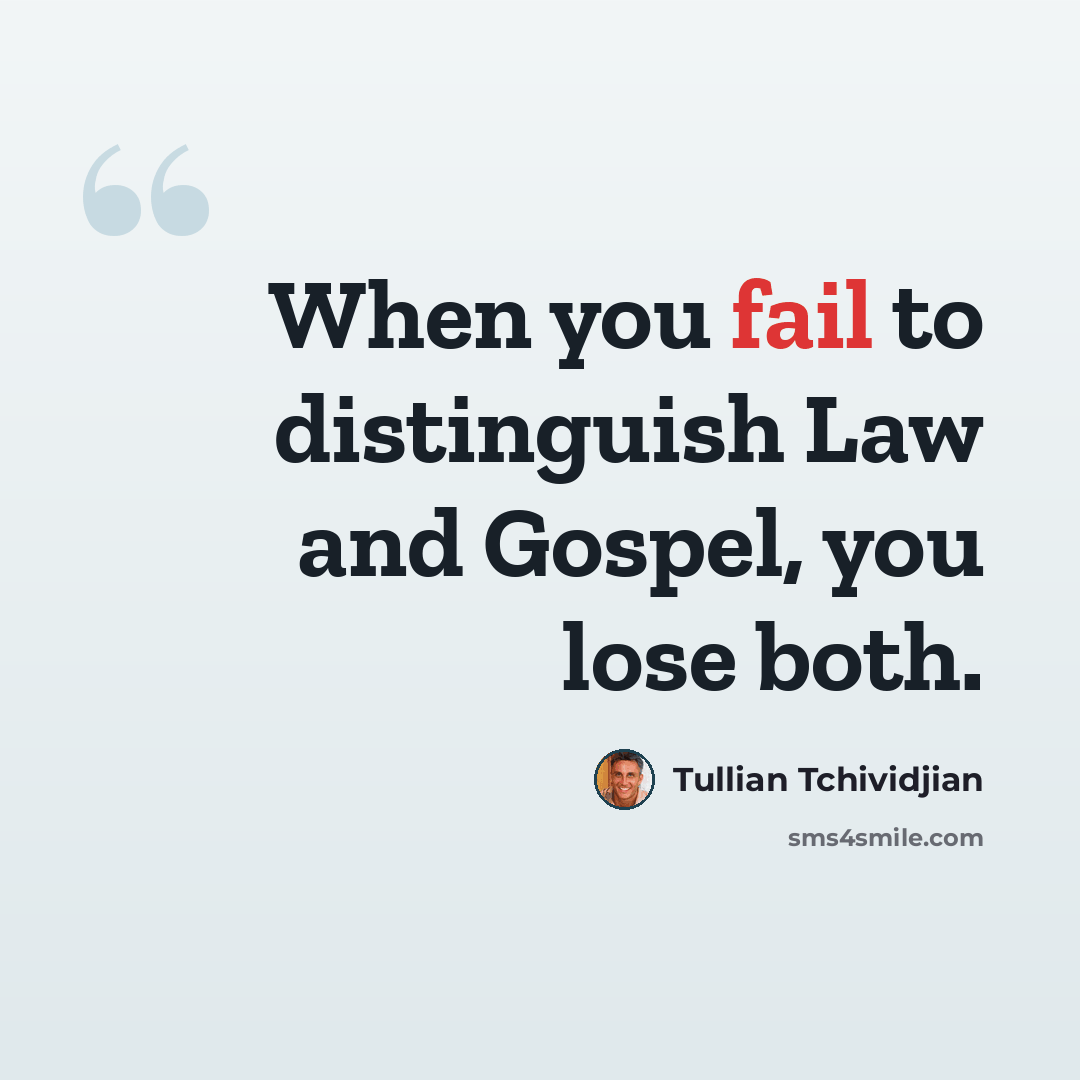“When you fail to distinguish Law and Gospel, you lose both.” quote by Tullian Tchividjian