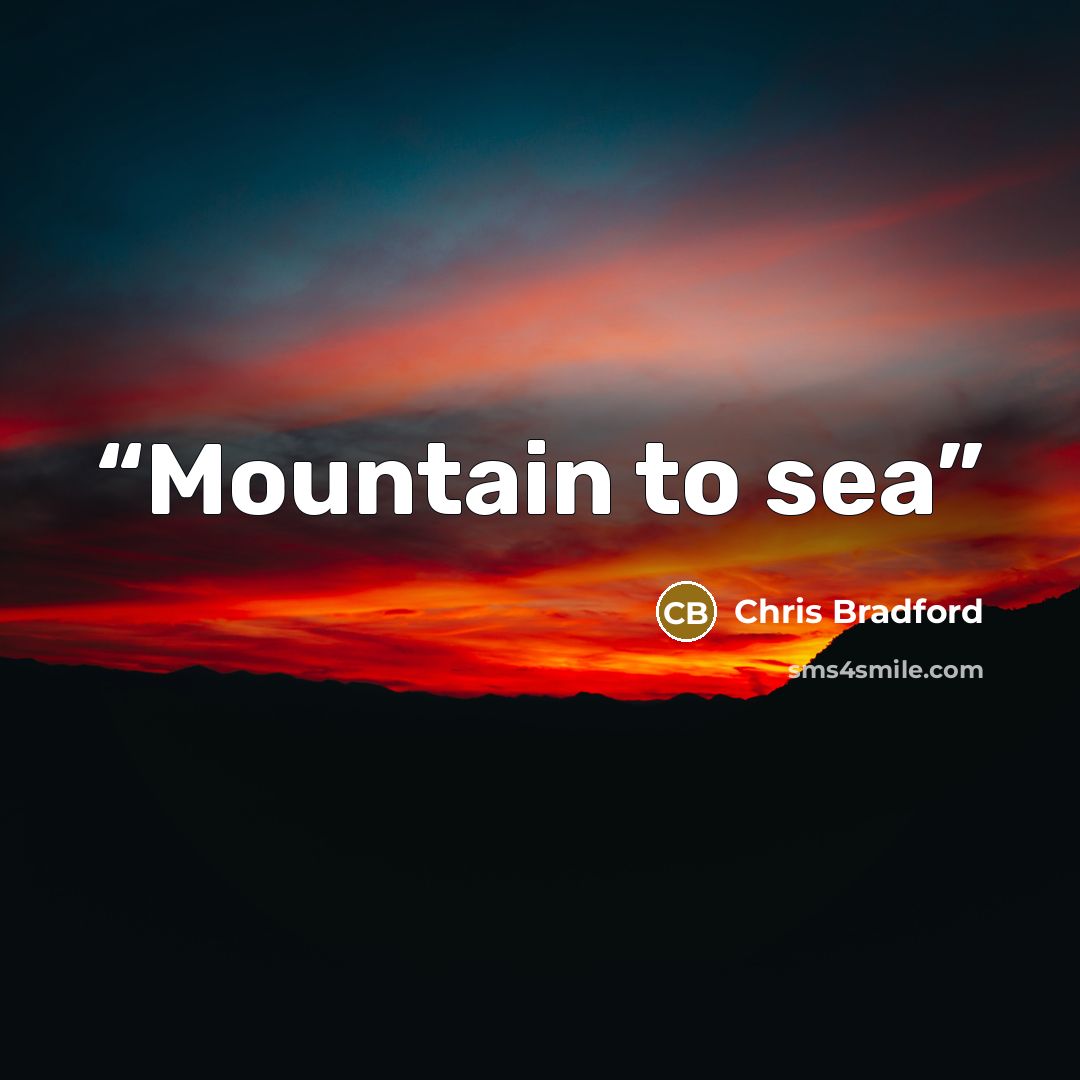“Mountain to sea” quote by Chris Bradford