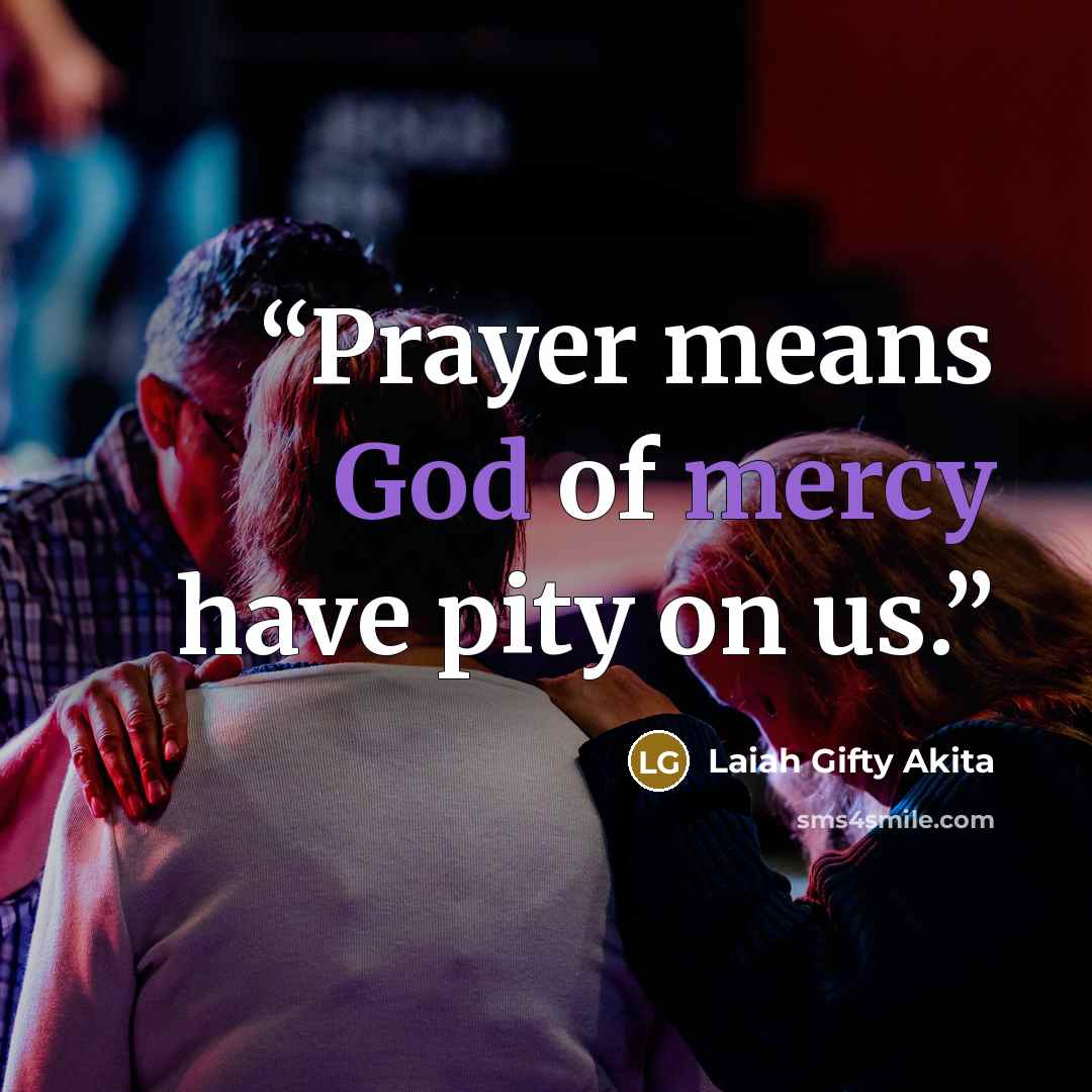 “Prayer means God of mercy have pity on us.” quote by Laiah Gifty Akita