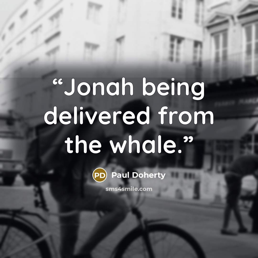 “Jonah being delivered from the whale.” quote by Paul Doherty