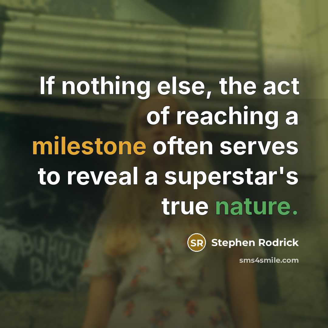 “If nothing else, the act of reaching a milestone often serves to reveal a superstar's true nature.” quote by Stephen Rodrick
