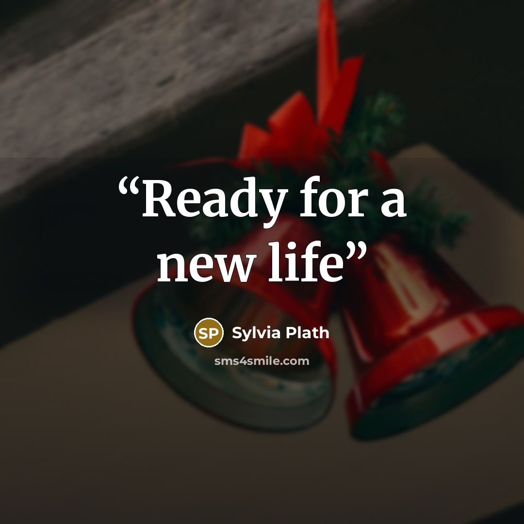 “Ready for a new life” quote by Sylvia Plath