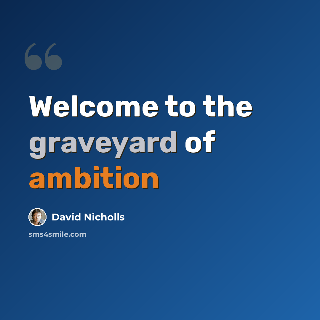 “Welcome to the graveyard of ambition” quote by David Nicholls