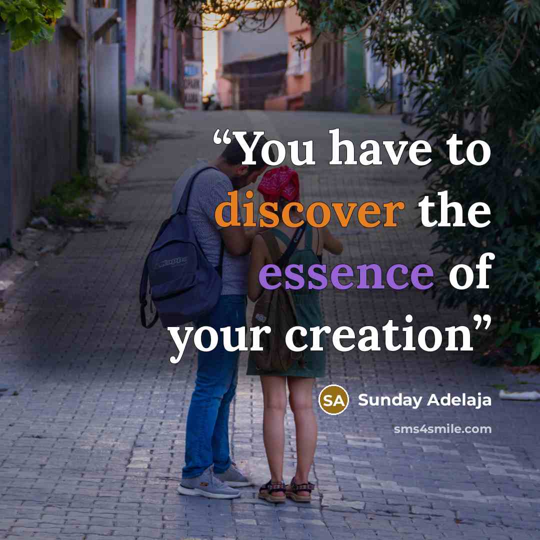 “You have to discover the essence of your creation” quote by Sunday Adelaja