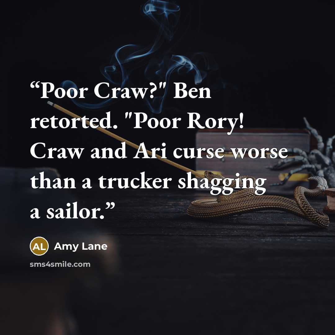 “Poor Craw?" Ben retorted. "Poor Rory! Craw and Ari curse worse than a trucker shagging a sailor.” quote by Amy Lane