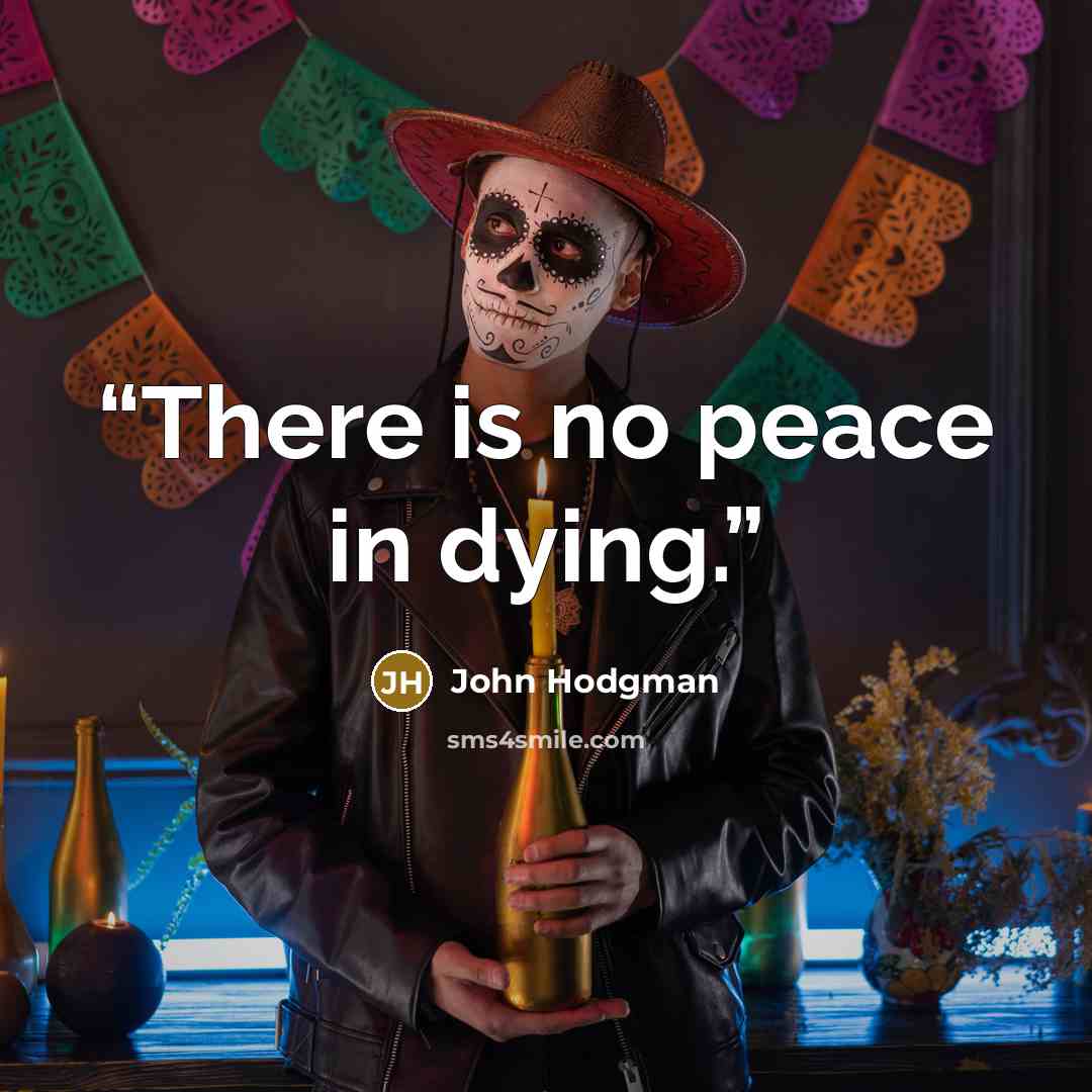 “There is no peace in dying.” quote by John Hodgman