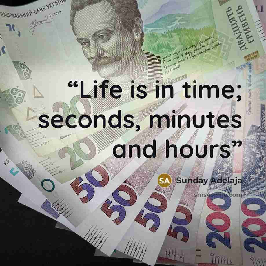 “Life is in time; seconds, minutes and hours” quote by Sunday Adelaja