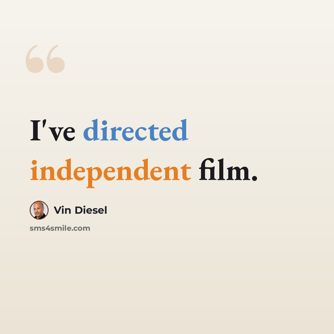 “I've directed independent film.” quote by Vin Diesel