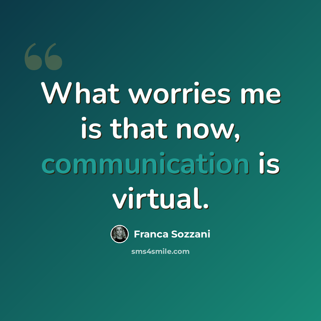“What worries me is that now, communication is virtual.” quote by Franca Sozzani