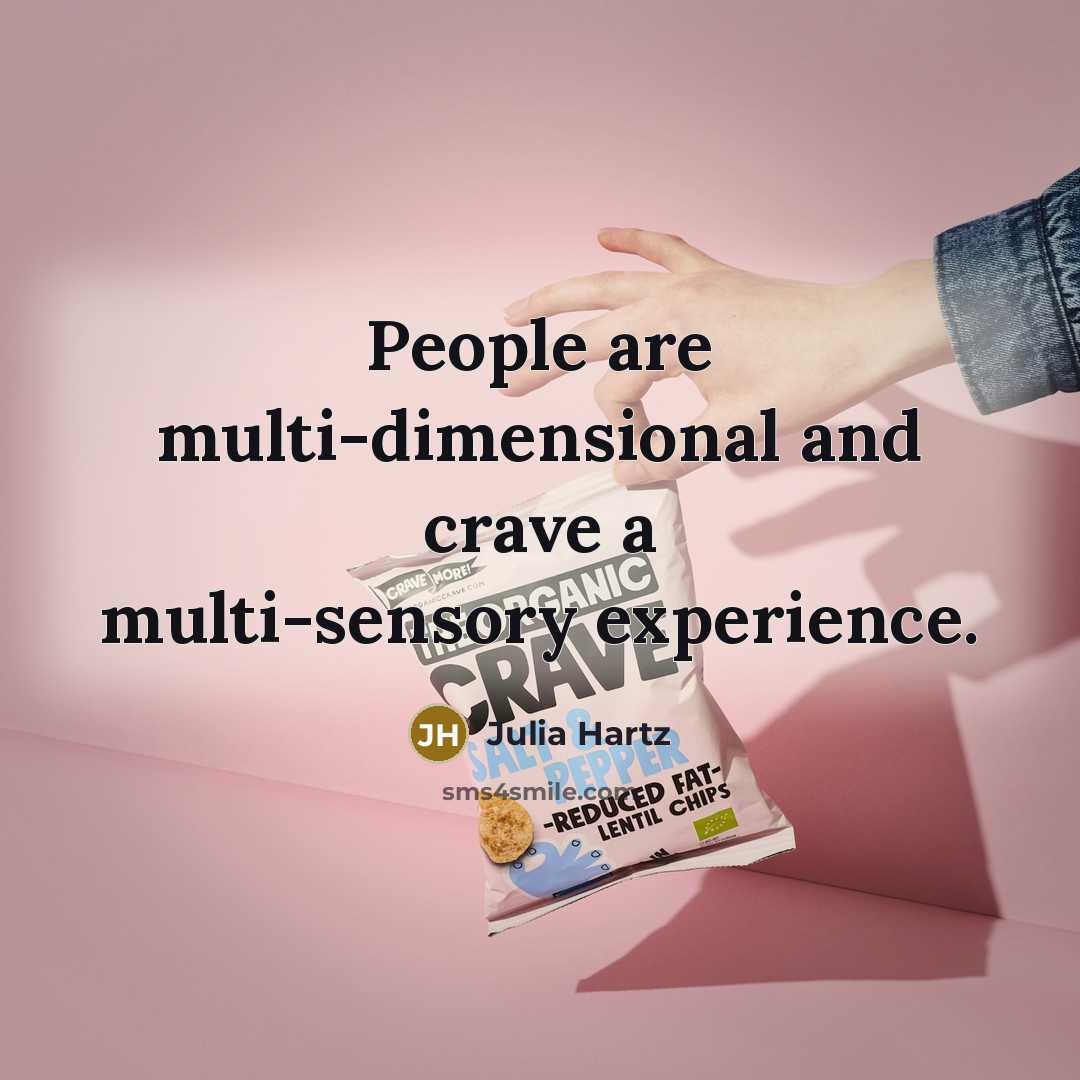 “People are multi-dimensional and crave a multi-sensory experience.” quote by Julia Hartz