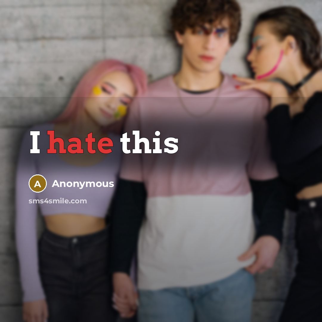 “I hate this” quote by Anonymous
