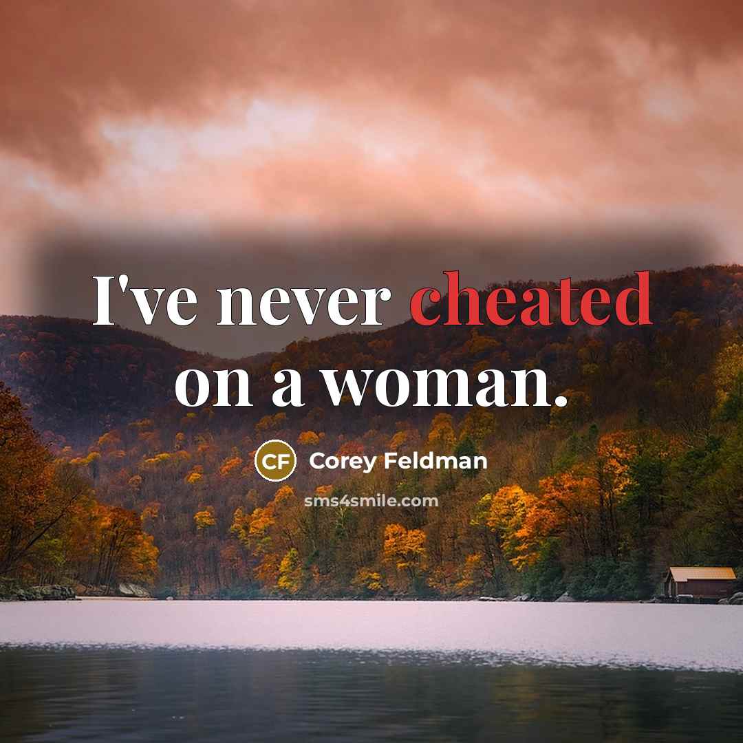 “I've never cheated on a woman.” quote by Corey Feldman