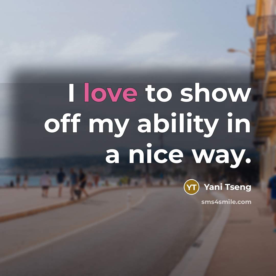 “I love to show off my ability in a nice way.” quote by Yani Tseng