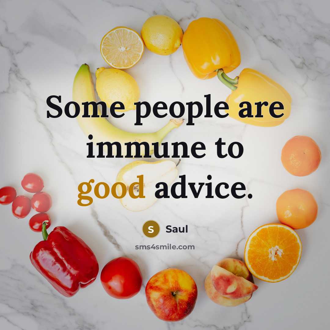 “Some people are immune to good advice.” quote by Saul