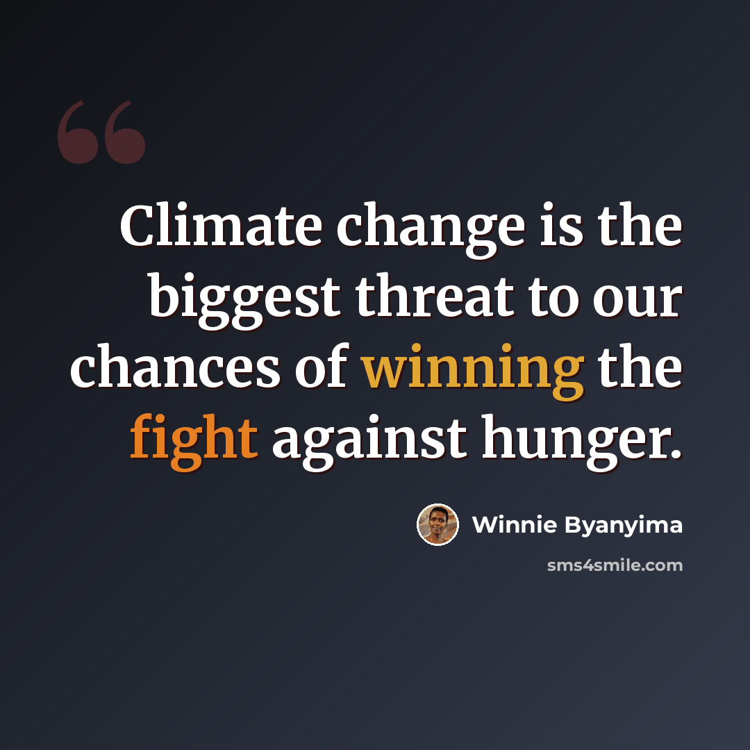 “Climate change is the biggest threat to our chances of winning the fight against hunger.” quote by Winnie Byanyima