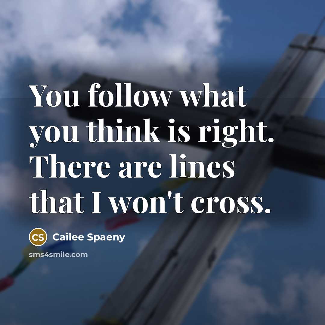 “You follow what you think is right. There are lines that I won't cross.” quote by Cailee Spaeny