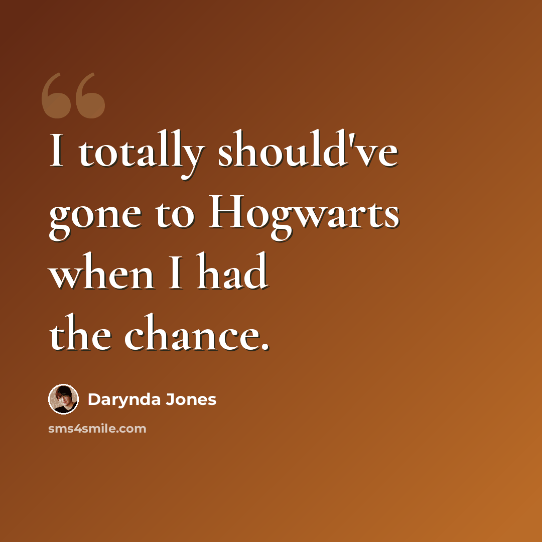“I totally should've gone to Hogwarts when I had the chance.” quote by Darynda Jones