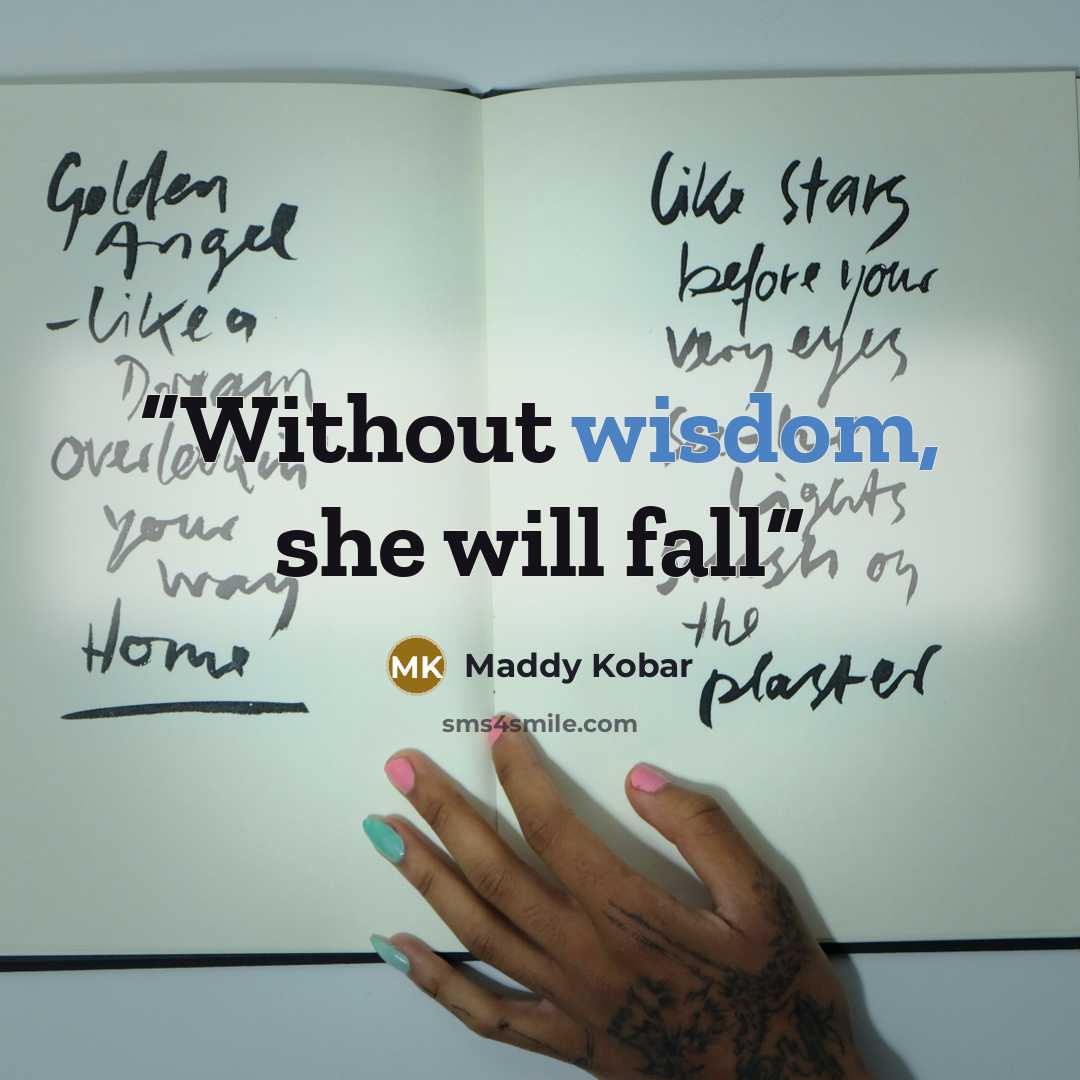 “Without wisdom, she will fall” quote by Maddy Kobar