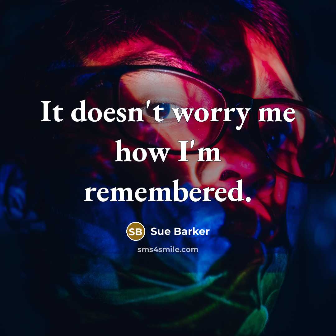 “It doesn't worry me how I'm remembered.” quote by Sue Barker