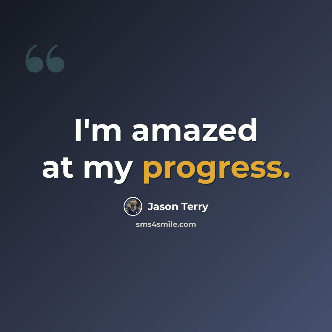 “I'm amazed at my progress.” quote by Jason Terry