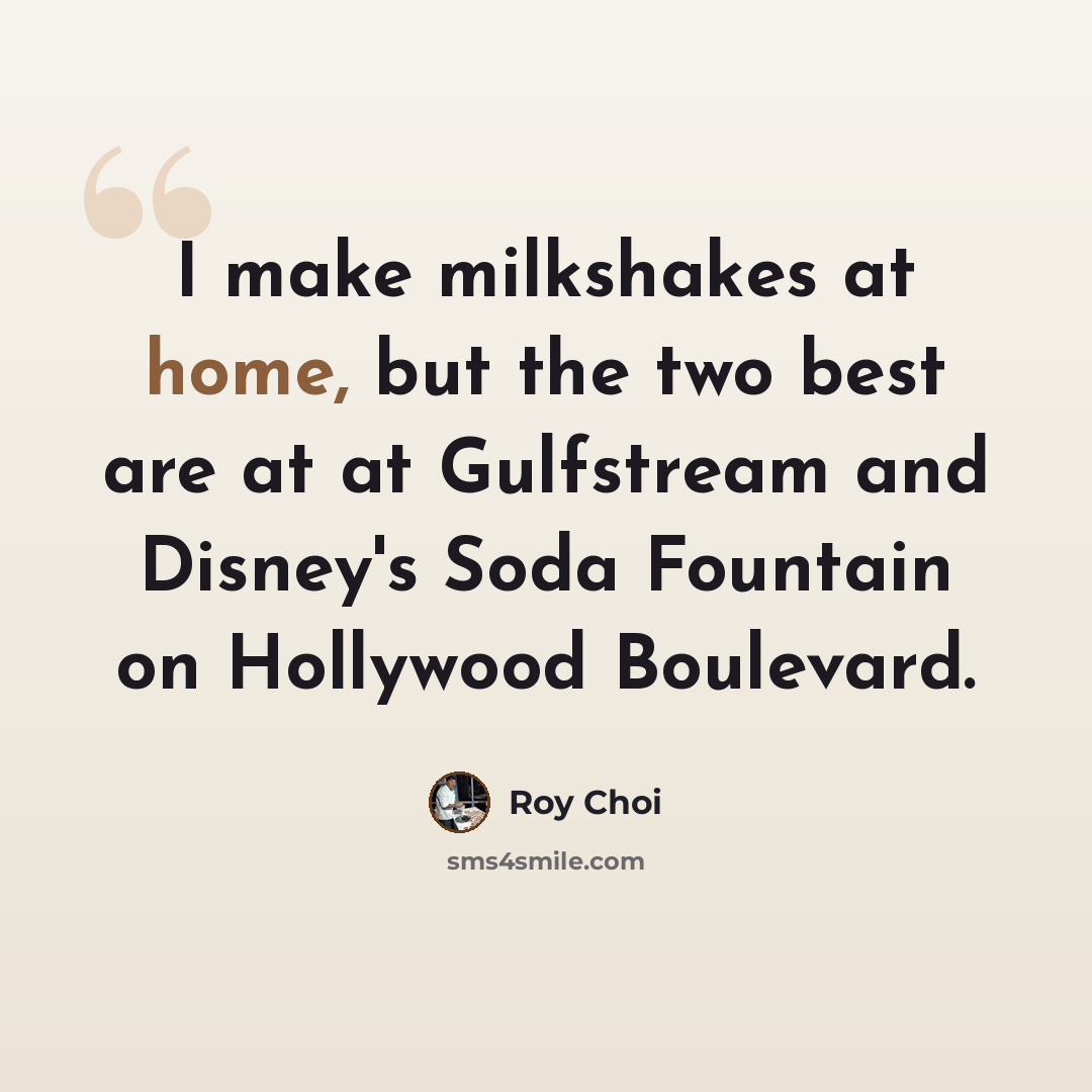 “I make milkshakes at home, but the two best are at at Gulfstream and Disney's Soda Fountain on Hollywood Boulevard.” quote by Roy Choi