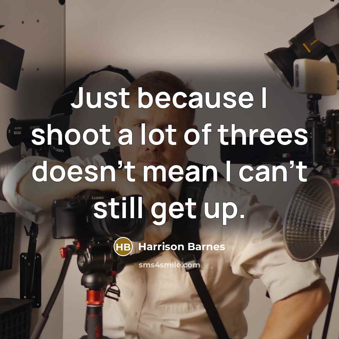 “Just because I shoot a lot of threes doesn't mean I can't still get up.” quote by Harrison Barnes