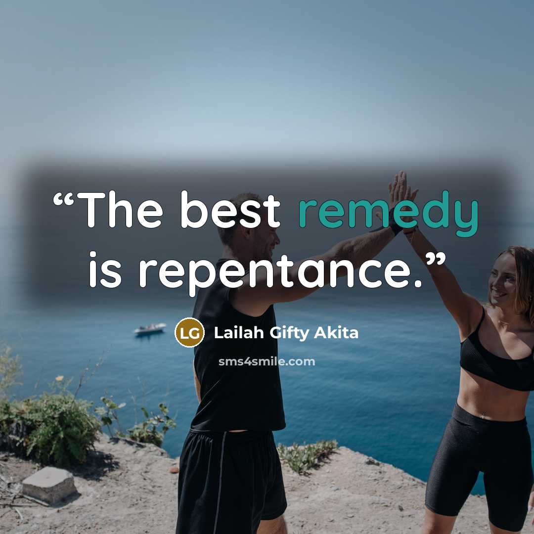 “The best remedy is repentance.” quote by Lailah Gifty Akita