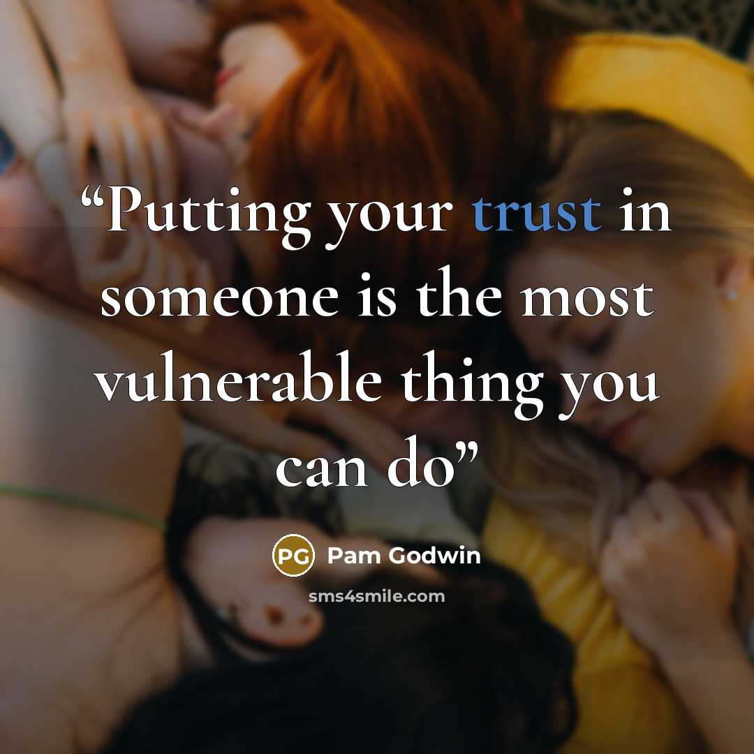 “Putting your trust in someone is the most vulnerable thing you can do” quote by Pam Godwin