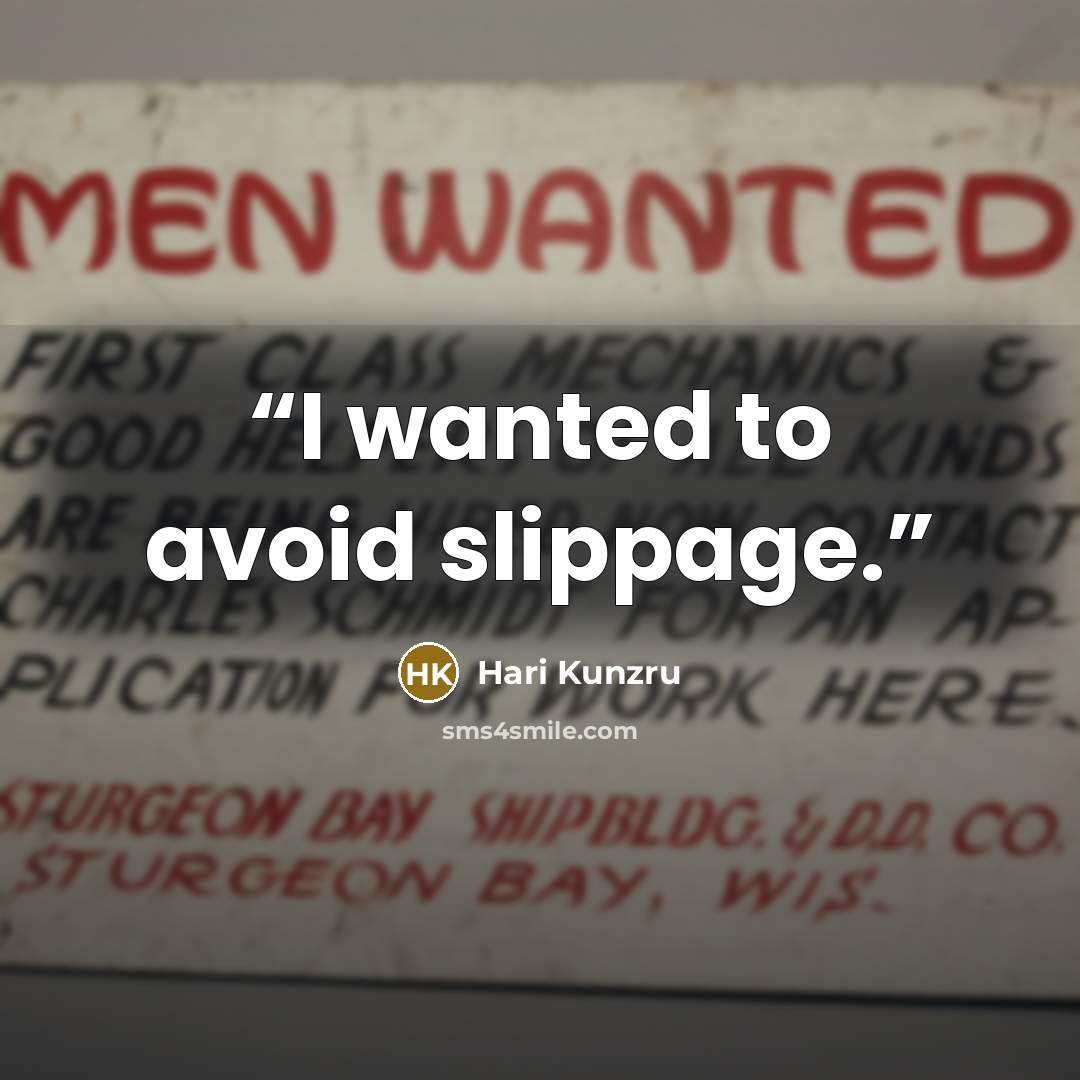“I wanted to avoid slippage.” quote by Hari Kunzru
