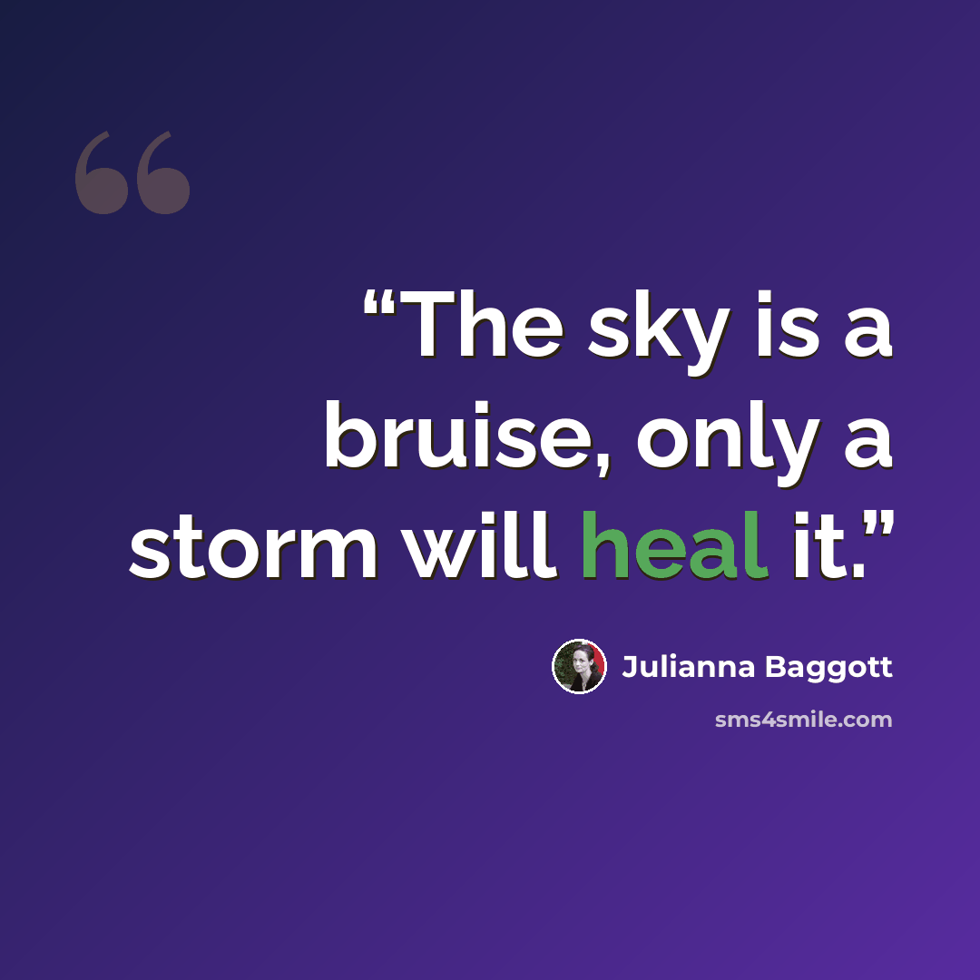 “The sky is a bruise, only a storm will heal it.” quote by Julianna Baggott