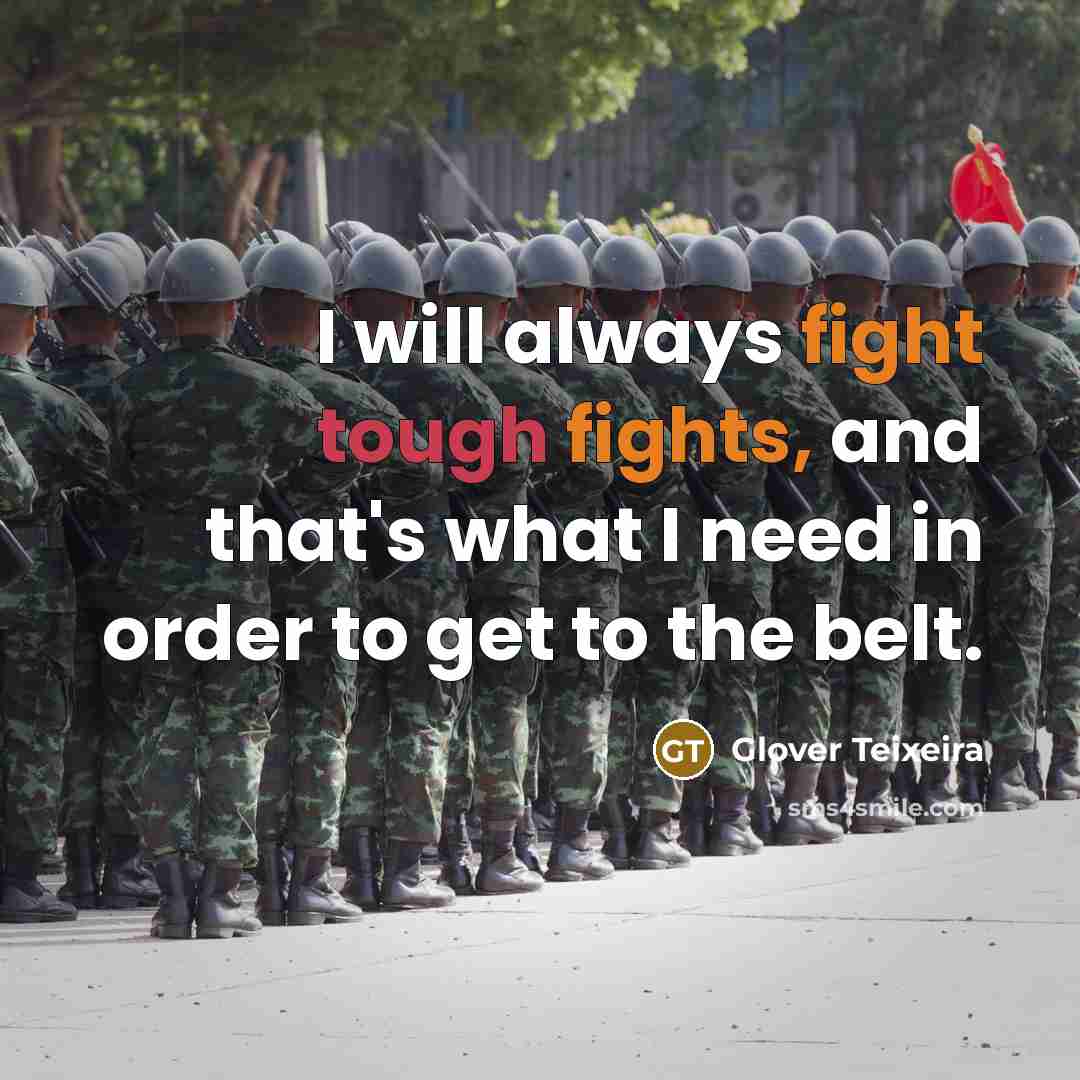 “I will always fight tough fights, and that's what I need in order to get to the belt.” quote by Glover Teixeira