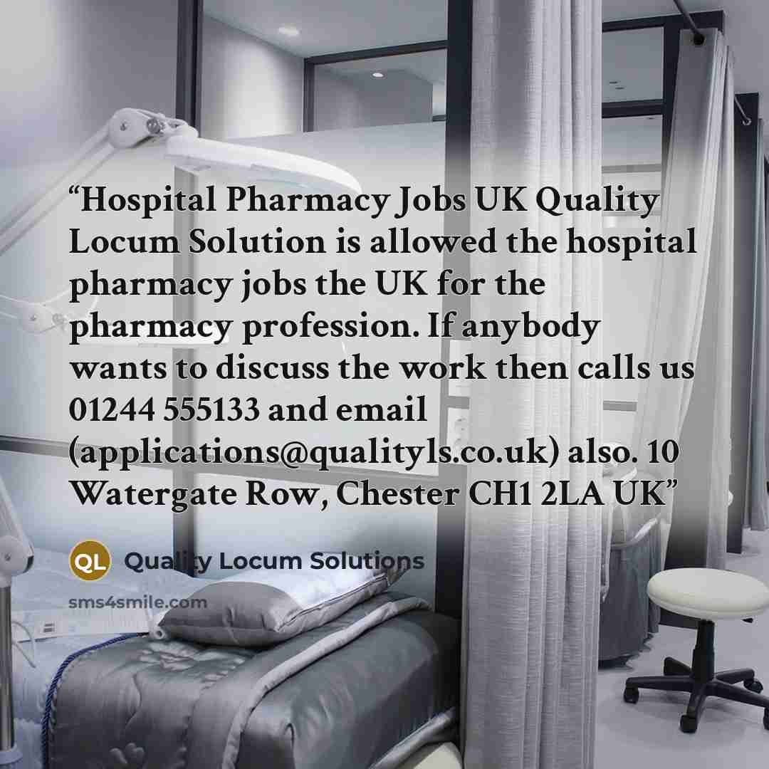 “Hospital Pharmacy Jobs UK Quality Locum Solution is allowed the hospital pharmacy jobs the UK for the pharmacy profession. If anybody wants to discuss the work then calls us 01244 555133 and email (applications@qualityls.co.uk) also. 10 Watergate Row, Chester CH1 2LA UK” quote by Quality Locum Solutions