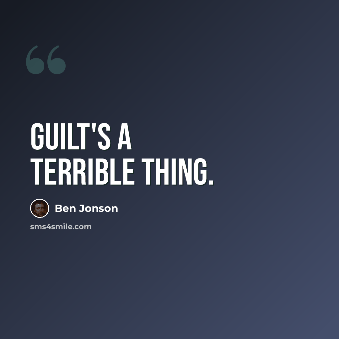 “Guilt's a terrible thing.” quote by Ben Jonson