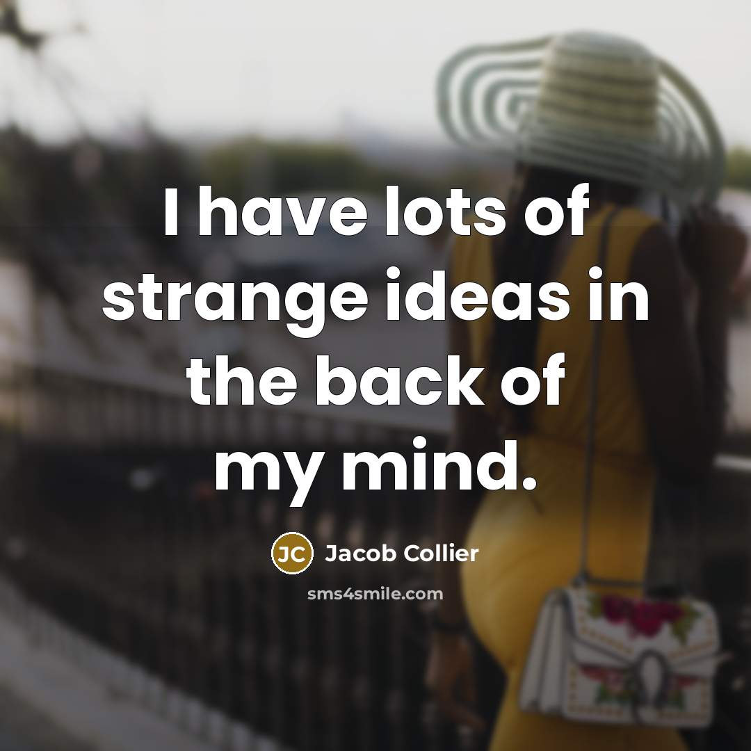 “I have lots of strange ideas in the back of my mind.” quote by Jacob Collier