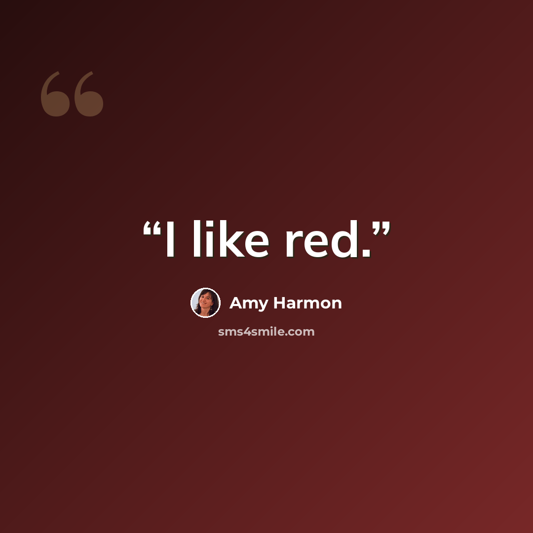 “I like red.” quote by Amy Harmon