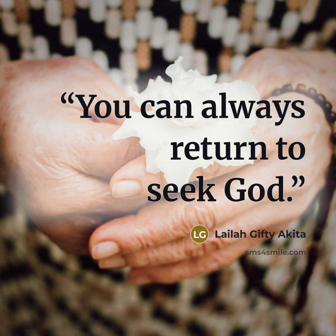 “You can always return to seek God.” quote by Lailah Gifty Akita
