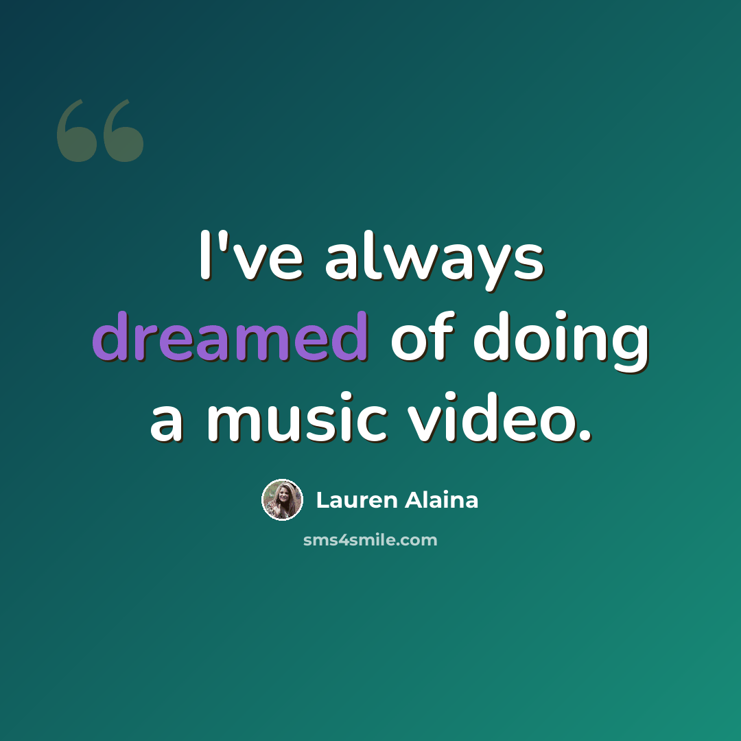 “I've always dreamed of doing a music video.” quote by Lauren Alaina