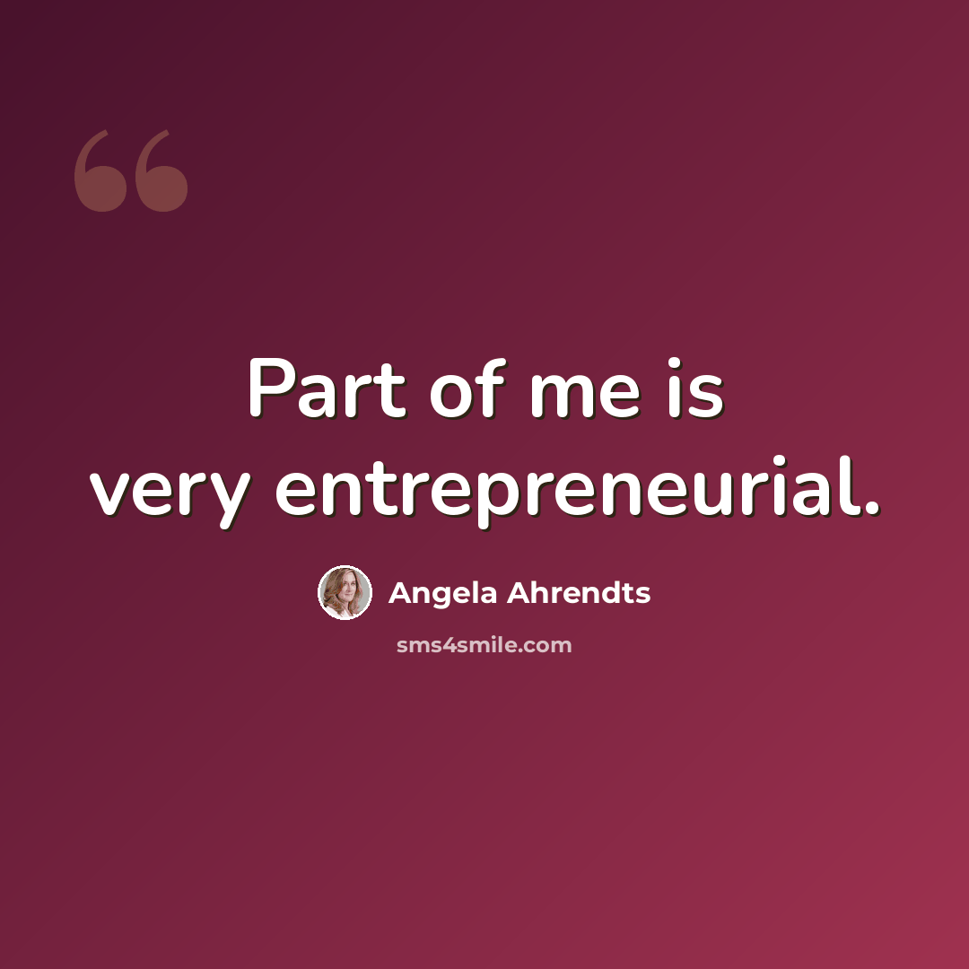 “Part of me is very entrepreneurial.” quote by Angela Ahrendts